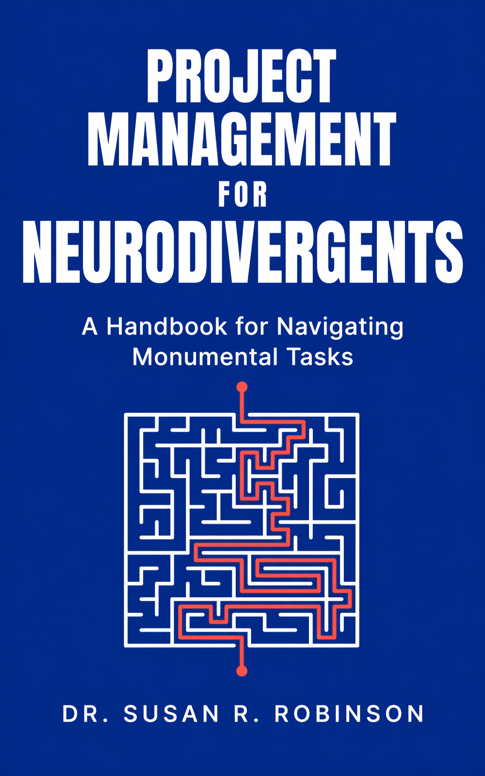 Project Management for Neurodivergents: A Handbook for Navigating Monumental Tasks — book cover